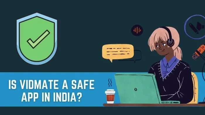 Is Vidmate a Safe App in India
